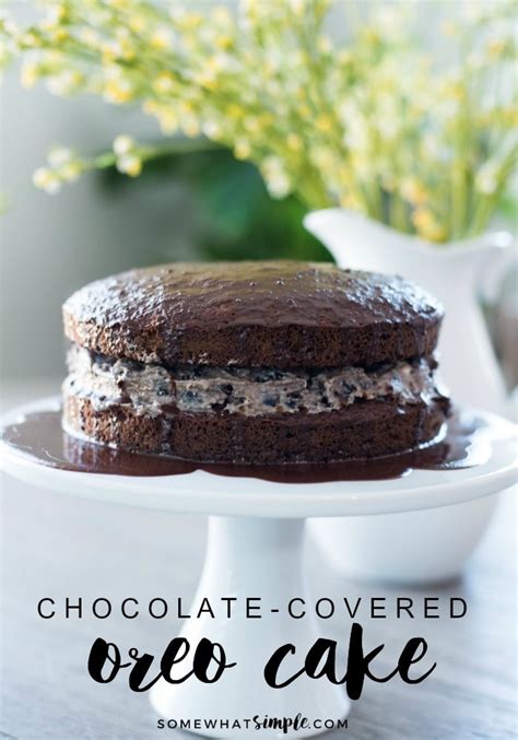 Easy Chocolate Covered Oreo Cake Somewhat Simple