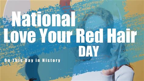 November 5th National Love Your Red Hair Day On This Day Youtube