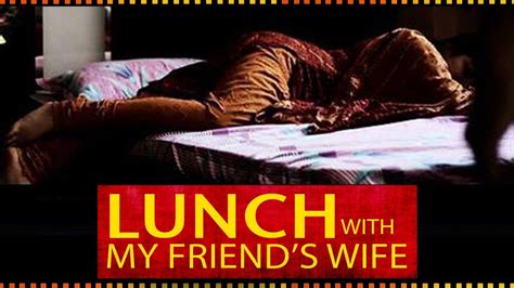 Lunch With My Friend S Wife Hindi Short Film By Prabhakar Meena Bhaskar Pant