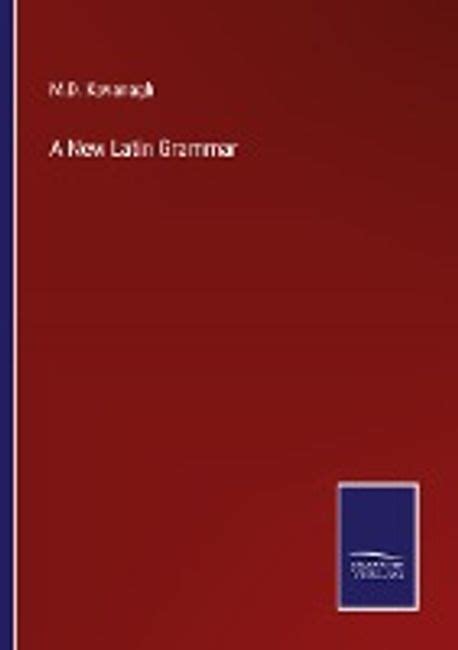 A New Latin Grammar Kavanagh M D 교보문고