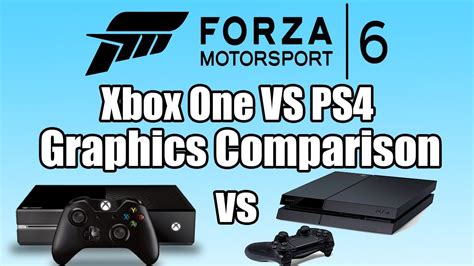 Forza 6 Ps4 Vs Xbox One Graphics Comparison 1080p 60fps Ps4 Vs Xbox