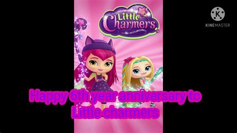 Happy 6 Year Anniversary To Little Charmers Youtube