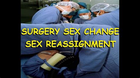 Sex Change Sex Reassignment Surgery Mtf Srs Youtube