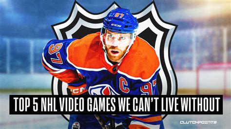 top 5 nhl video games we can t live without