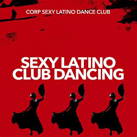 jp sexy latino club dancing corp sexy latino dance club digital music