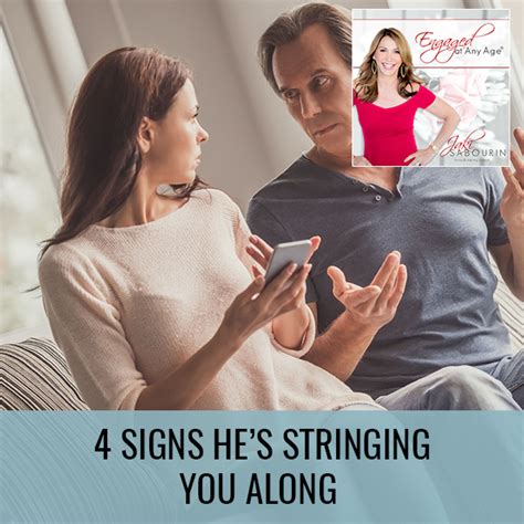 4 Signs He’s Stringing You Along Engaged At Any Age