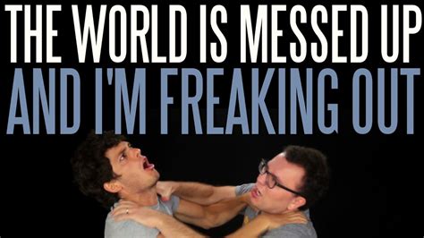 The World Is Messed Up And Im Freaking Out Messy Mondays Youtube