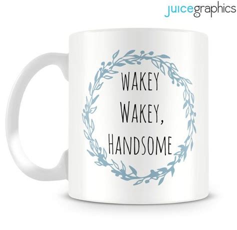 Wakey Wakey Handsome Mug T For Him Husband Boyfriend Novelty