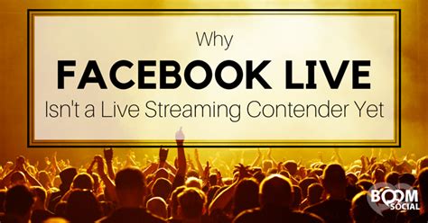 Why Facebook Live Isnt A Live Streaming Contender Yet