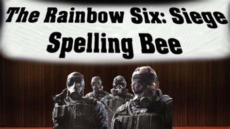 Rainbow Six Siege But Its A Spelling Bee Youtube