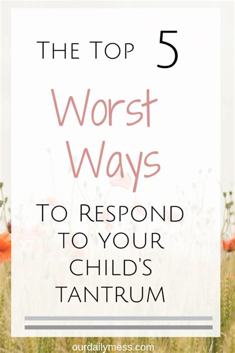 The 5 Worst Ways To Respond To Your Childs Tantrum Our Daily Mess