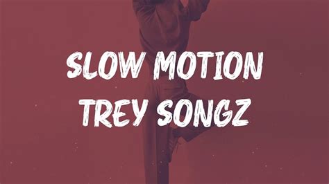 Trey Songz Slow Motion Lyrics Youtube