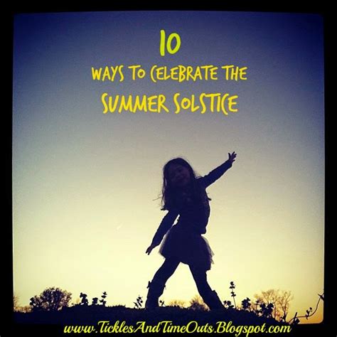 Tickles And Time Outs 10 Ways To Celebrate The Summer Solstice