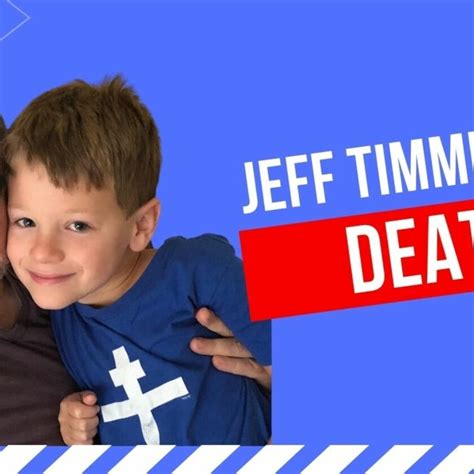 Jeff Timmer Son Death Biography Career Age Height Unleashing The