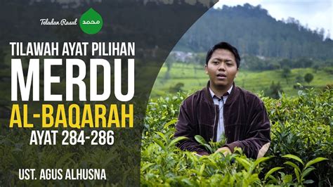 2 ayat terakhir al baqarah 285 286 baca setiap malam insyaallah akan diberikan kecukupan. TILAWAH MERDU - 3 Ayat Terakhir Surah Al-Baqarah - YouTube