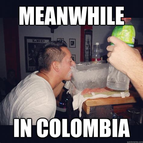 Meanwhile In Colombia Misc Quickmeme