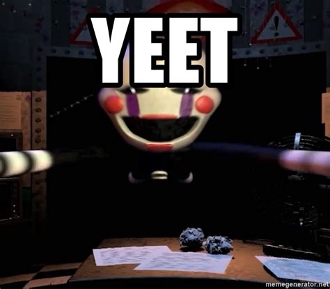 Myinstants is where you discover and create instant sound effect buttons. YEET - FNAF Puppet | Meme Generator