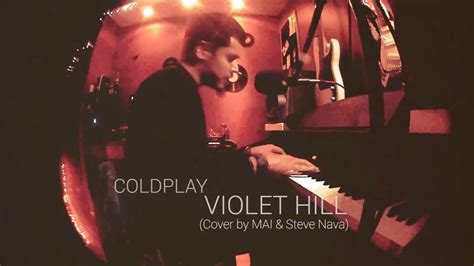 Coldplay Violet Hill Cover By Mai And Steve Nava Youtube