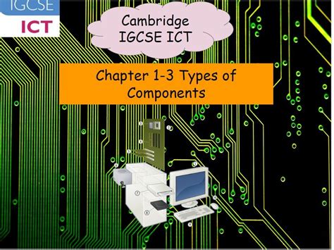 Cambridge Igcse Ict Chapter 1 3 Types Of Components And Hardware Full