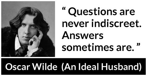 Oscar Wilde Questions Are Never Indiscreet Answers Sometimes