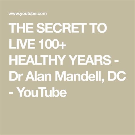 The Secret To Live 100 Healthy Years Dr Alan Mandell Dc Youtube