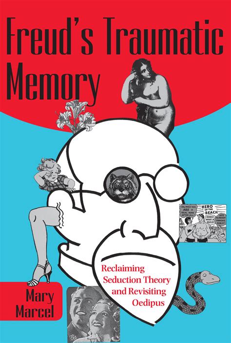 Freuds Traumatic Memory Reclaiming Seduction Theory And Revisiting