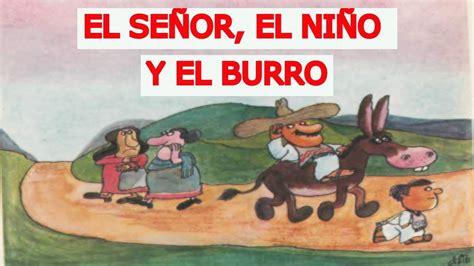 Cuentos Mexicanos El Señor El Niño Y El Burro Youtube