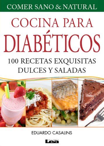 Cocina Para Diabéticos 100 Recetas Exquisitas Dulces Y Saladas Comer