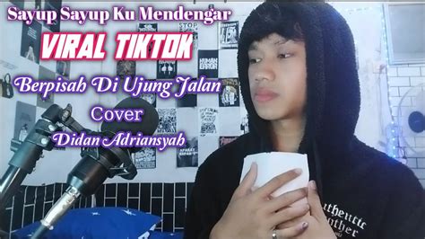 Berpisah Di Ujung Jalan Didan Sultan Cover Version Slow Version