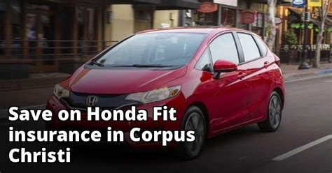 Auto insurance costs will vary between locations and insurance carriers. Best Honda Fit Insurance in Corpus Christi, TX
