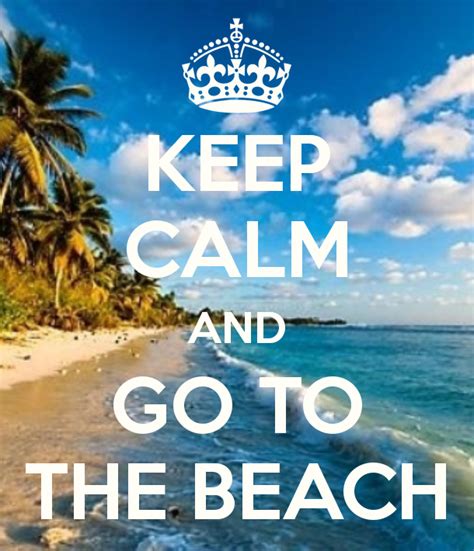 Keep Calm And Go To The Beach Keep Calm And Carry On Image Generator