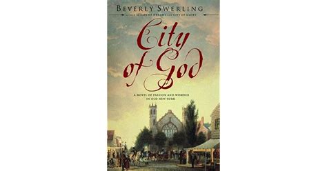 City Of God A Novel Of Passion And Wonder In Old New York By Beverly