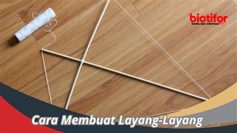 Cara Membuat Layang Layang Mengukir Seni Di Udara