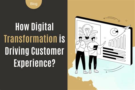 How Digital Transformation Is Driving Customer Experience