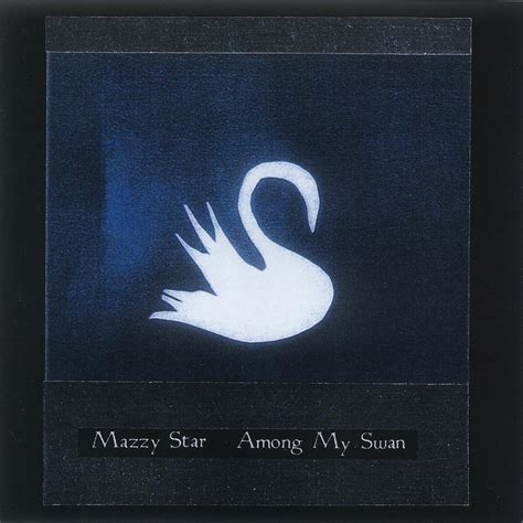 ‎among My Swan Album By Mazzy Star Apple Music