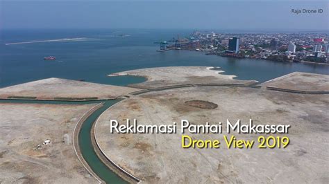 Reklamasi Pantai Kota Makassar Sulawesi Selatan Drone View 2019 Youtube