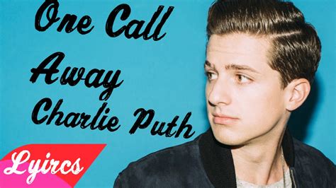 Stream one call away by charlie puth from desktop or your mobile device. One Call Away - Charlie Puth (Lyrics) - YouTube
