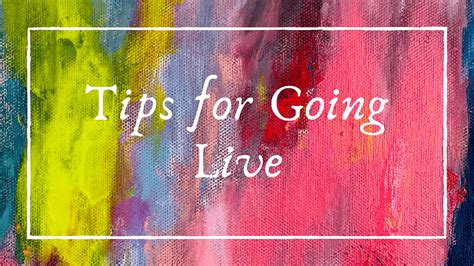 Tips For Going Live • The Turquoise Iris
