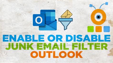 How To Enable Or Disable Junk Email Filter In Outlook Youtube