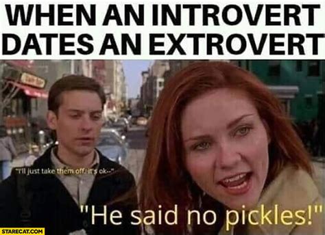 When An Introvert Dates An Extrovert He Said No Pickles