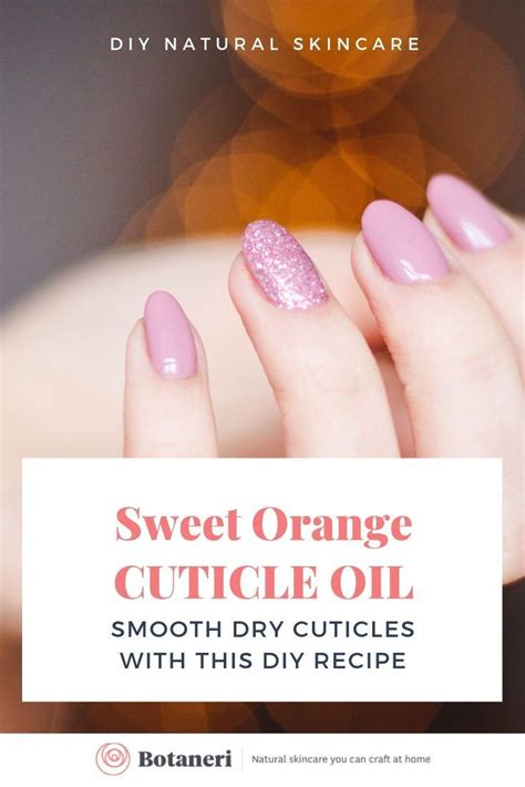 Diy Sweet Orange Cuticle Smoothing Oil Recipe Natural Skin Care Diy Cuticle Oil Dry Cuticles