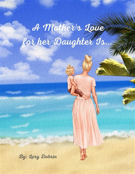 A Mother S Love For Her Daughter Is A Sweet Picture Book About A Mother S Love For Her