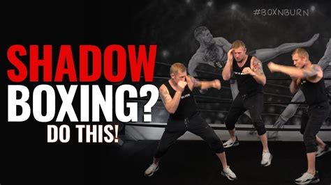 How To Perfect Shadow Boxing With Visualization To Improve Boxing