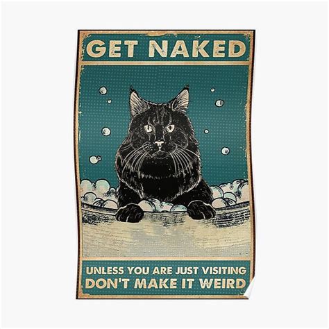 Black Cat Get Naked Unless You Are Just Visiting Don T Make It Weird