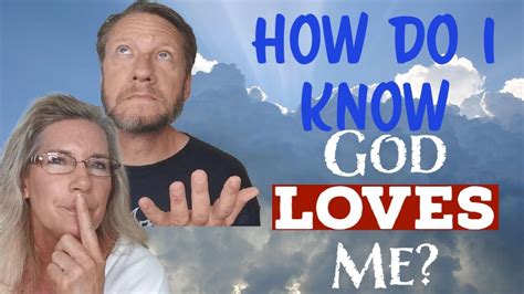 How Do I Know God Loves Me How Much Does God Love Me God Loves
