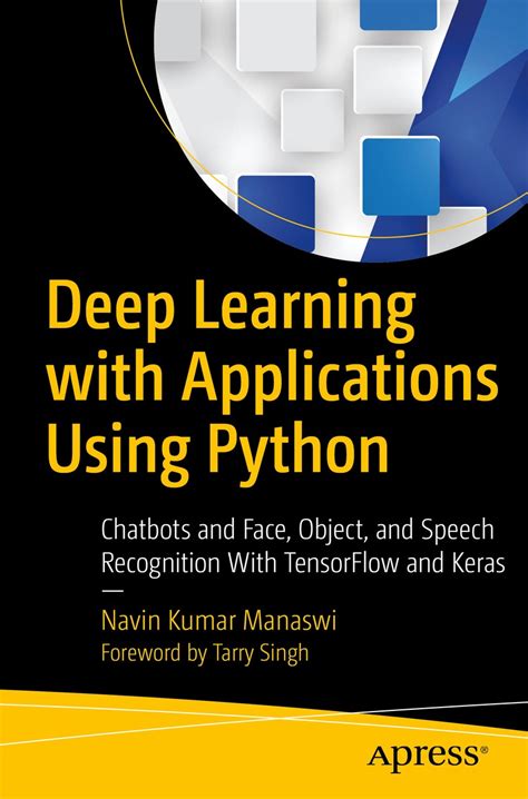 Deep Learning With Applications Using Python Chatbots And Face Object And Speech Recognition