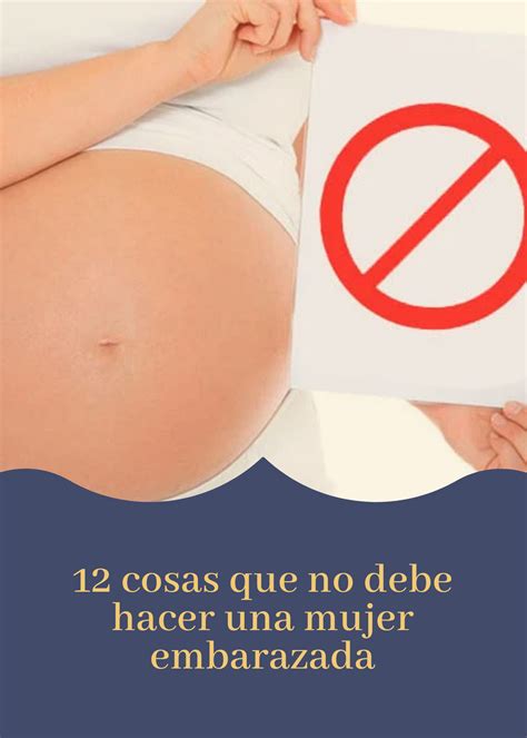 15 Cosas Que No Debe Hacer Una Mujer Embarazada Artofit