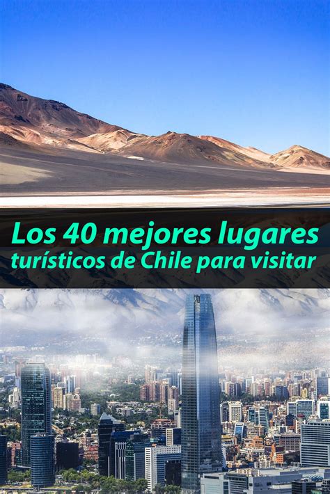 Los 40 Mejores Lugares Turísticos De Chile Que Debes Visitar Tips