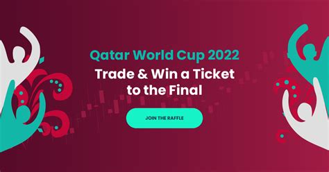 Qatar World Cup 2022 Trade And Win A Ticket To The Final