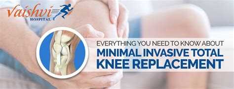 Everything You Need To Know About Minimal Invasive Total Knee Replacement